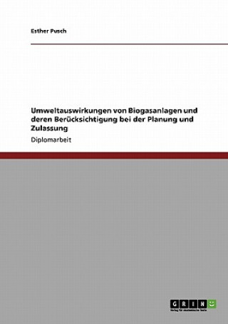 Kniha Umweltauswirkungen von Biogasanlagen und deren Berucksichtigung bei der Planung und Zulassung Esther Pusch