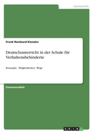 Carte Deutschunterricht in der Schule fur Verhaltensbehinderte Frank Reinhard Kienzler