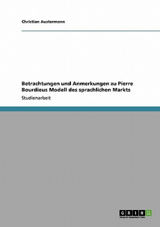 Buch Betrachtungen und Anmerkungen zu Pierre Bourdieus Modell des sprachlichen Markts Christian Austermann