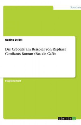 Carte Cr olit  Am Beispiel Von Raphael Confiants Roman Eau de Caf Nadine Seidel