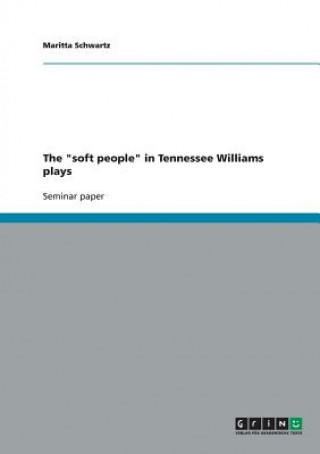 Книга soft people in Tennessee Williams plays Maritta Schwartz