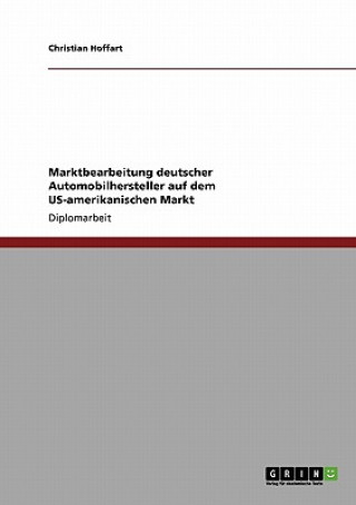 Libro Marktbearbeitung deutscher Automobilhersteller auf dem US-amerikanischen Markt Christian Hoffart