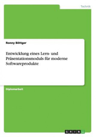 Könyv Entwicklung eines Lern- und Prasentationsmoduls fur moderne Softwareprodukte Ronny Böttger