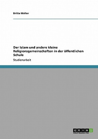 Carte Der Islam und andere kleine Religionsgemeinschaften in der öffentlichen Schule Britta Walter