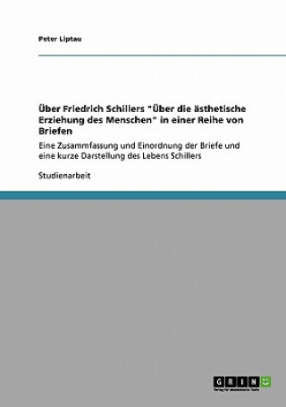 Kniha UEber Friedrich Schillers UEber die asthetische Erziehung des Menschen in einer Reihe von Briefen Peter Liptau