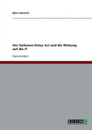 Könyv Sarbanes-Oxley Act und die Wirkung auf die IT Björn Nemnich