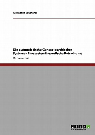 Könyv autopoietische Genese psychischer Systeme - Eine systemtheoretische Betrachtung Alexander Baumann