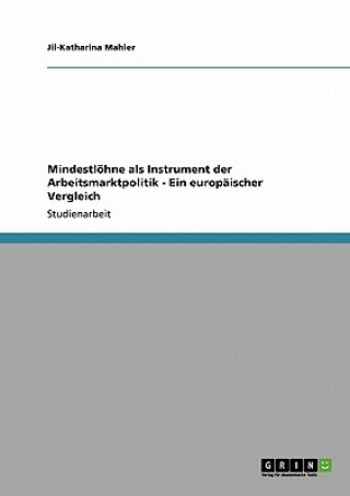 Kniha Mindestloehne als Instrument der Arbeitsmarktpolitik - Ein europaischer Vergleich Jil-Katharina Mahler