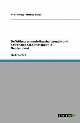 Könyv Defizitbegrenzende Haushaltsregeln und nationaler Stabilitatspakt in Deutschland Kadir Yilmaz