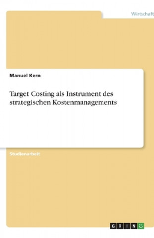 Könyv Target Costing als Instrument des strategischen Kostenmanagements Manuel Kern