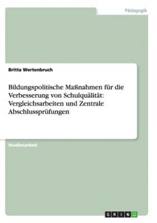 Livre Bildungspolitische Massnahmen fur die Verbesserung von Schulqualitat Britta Wertenbruch