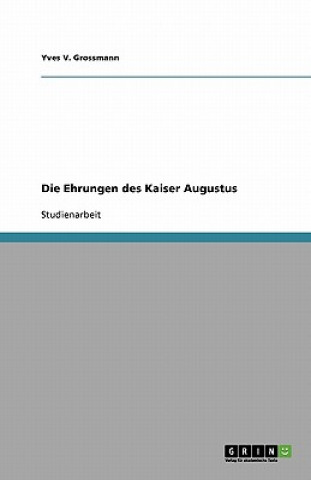 Книга Ehrungen des Kaiser Augustus Yves V Grossmann