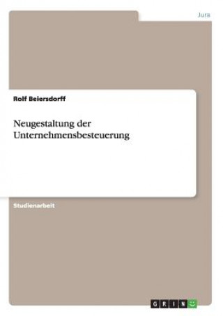 Knjiga Neugestaltung der Unternehmensbesteuerung Rolf Beiersdorff