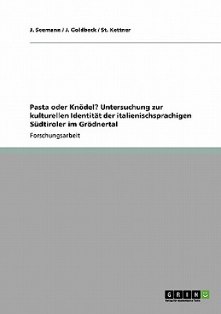 Kniha Pasta oder Knoedel? Untersuchung zur kulturellen Identitat der italienischsprachigen Sudtiroler im Groednertal J. Seemann