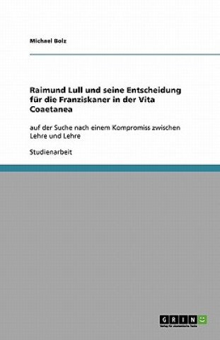 Książka Raimund Lull und seine Entscheidung fur die Franziskaner in der Vita Coaetanea Michael Bolz