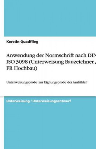 Carte Anwendung der Normschrift nach DIN EN ISO 3098 (Unterweisung Bauzeichner / -in, FR Hochbau) Kerstin Quadflieg