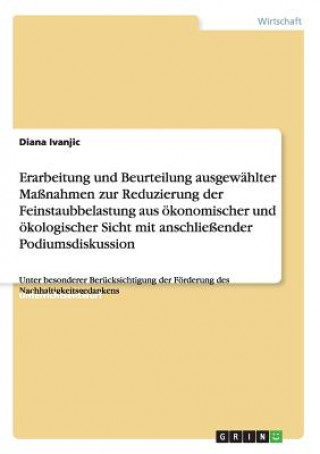 Книга Erarbeitung und Beurteilung ausgewahlter Massnahmen zur Reduzierung der Feinstaubbelastung aus oekonomischer und oekologischer Sicht mit anschliessend Diana Ivanjic