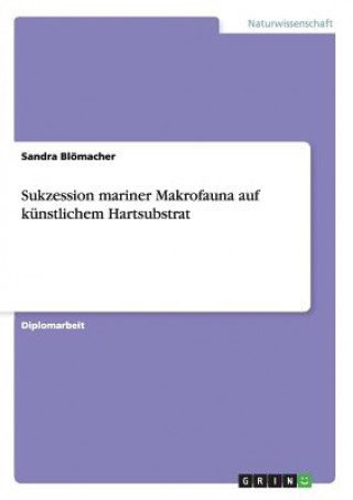 Kniha Sukzession mariner Makrofauna auf kunstlichem Hartsubstrat Sandra Blömacher