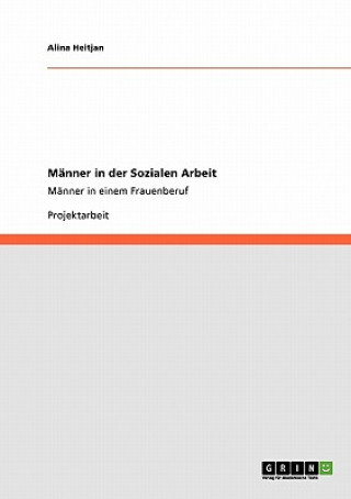 Kniha Manner in der Sozialen Arbeit Alina Heitjan