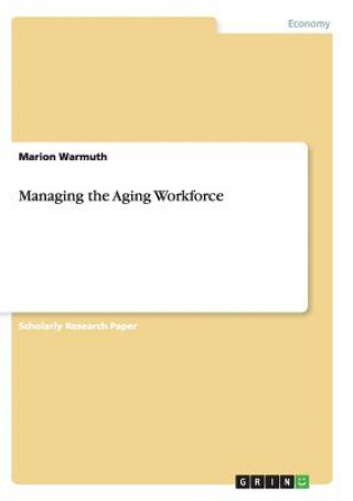 Könyv Managing the Aging Workforce Marion Warmuth