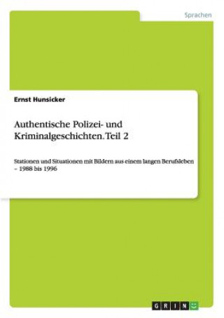 Carte Authentische Polizei- und Kriminalgeschichten. Teil 2 Ernst Hunsicker