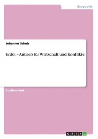 Carte Erdoel - Antrieb fur Wirtschaft und Konflikte Johannes Schulz