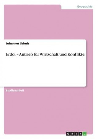 Book Erdoel - Antrieb fur Wirtschaft und Konflikte Johannes Schulz