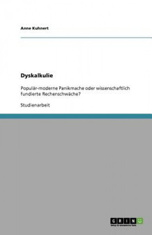 Kniha Dyskalkulie. Popular-moderne Panikmache oder wissenschaftlich fundierte Rechenschwache? Anne Kuhnert