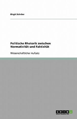 Książka Politische Rhetorik zwischen Normativitat und Faktizitat Birgit Schröer