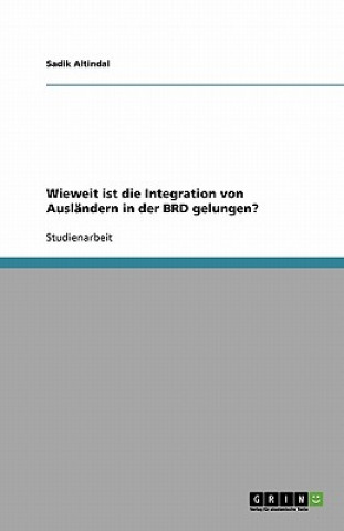 Carte Wieweit ist die Integration von Ausländern in der BRD gelungen? Sadik Altindal