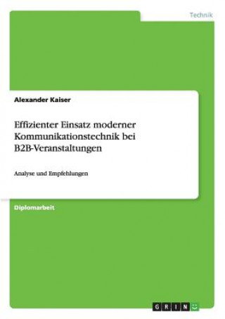 Книга Effizienter Einsatz moderner Kommunikationstechnik bei B2B-Veranstaltungen Alexander Kaiser