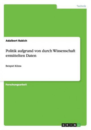 Livre Politik aufgrund von durch Wissenschaft ermittelten Daten Adalbert Rabich