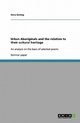 Könyv Urban Aboriginals and the relation to their cultural heritage Ilona Sontag