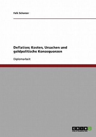 Kniha Deflation; Kosten, Ursachen und geldpolitische Konsequenzen Falk Scherzer