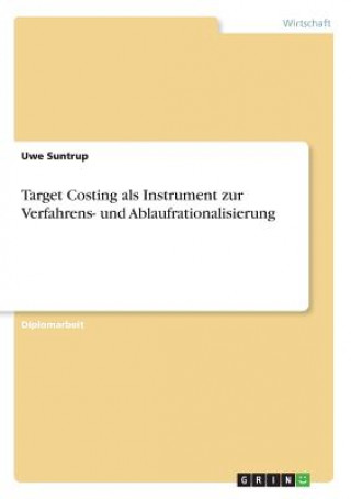 Книга Target Costing als Instrument zur Verfahrens- und Ablaufrationalisierung Uwe Suntrup