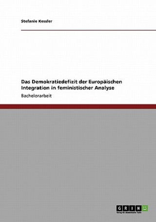 Kniha Demokratiedefizit der Europaischen Integration in feministischer Analyse Stefanie Kessler