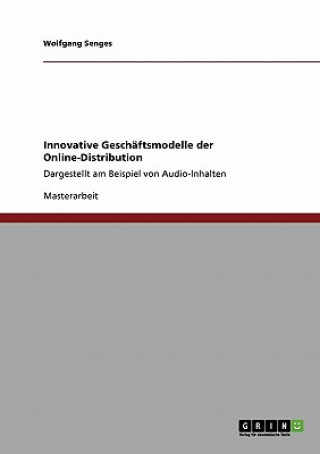 Kniha Innovative Geschaftsmodelle der Online-Distribution Wolfgang Senges