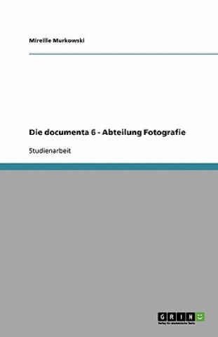 Книга Die documenta 6 - Abteilung Fotografie Mireille Murkowski