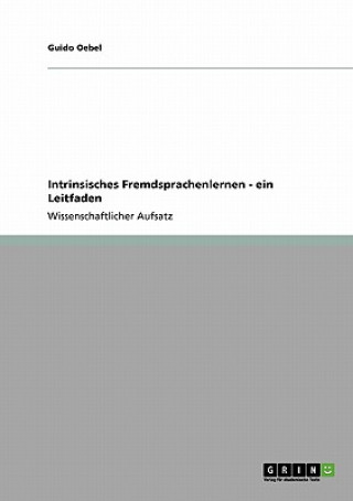 Kniha Intrinsisches Fremdsprachenlernen - ein Leitfaden Guido Oebel