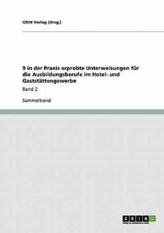 Könyv 9 in Der Praxis Erprobte Unterweisungen F r Die Ausbildungsberufe Im Hotel- Und Gastst ttengewerbe Grin Verlag (Hrsg )