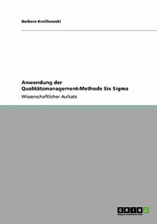 Kniha Anwendung der Qualitatsmanagement-Methode Six Sigma Barbara Krolikowski