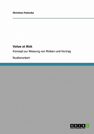 Könyv Value at Risk. Konzept zur Messung von Risiken Christian Pohanka