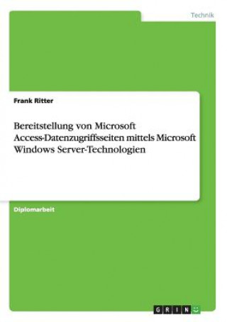 Book Bereitstellung von Microsoft Access-Datenzugriffsseiten mittels Microsoft Windows Server-Technologien Frank Ritter