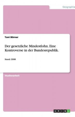 Kniha Der gesetzliche Mindestlohn. Eine Kontroverse in der Bundesrepublik. Toni Börner