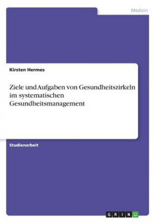 Knjiga Ziele und Aufgaben von Gesundheitszirkeln im systematischen Gesundheitsmanagement Kirsten Hermes