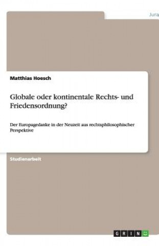 Książka Globale oder kontinentale Rechts- und Friedensordnung? Matthias Hoesch