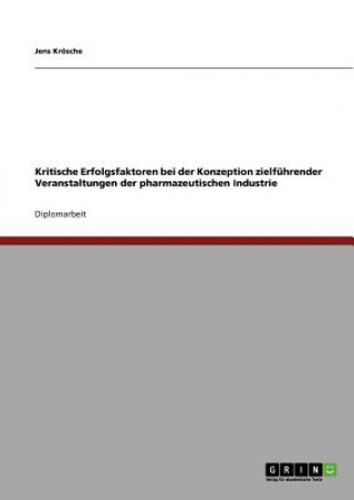 Könyv Kritische Erfolgsfaktoren bei der Konzeption zielfuhrender Veranstaltungen der pharmazeutischen Industrie Jens Krösche