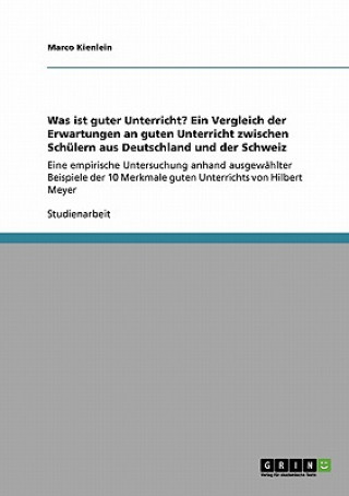 Kniha Was ist guter Unterricht? Ein Vergleich der Erwartungen an guten Unterricht zwischen Schulern aus Deutschland und der Schweiz Marco Kienlein