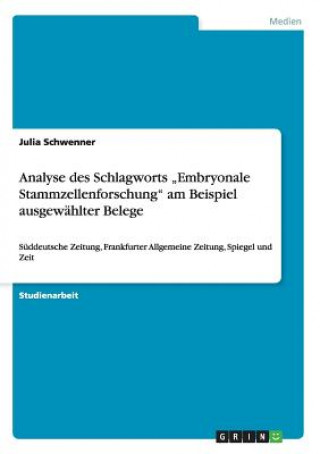 Kniha Analyse des Schlagworts "Embryonale Stammzellenforschung am Beispiel ausgewahlter Belege Julia Schwenner
