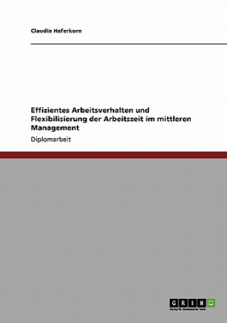 Kniha Effizientes Arbeitsverhalten und Flexibilisierung der Arbeitszeit im mittleren Management Claudia Haferkorn